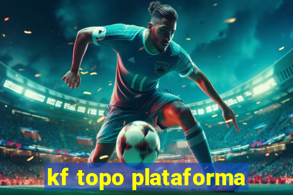 kf topo plataforma